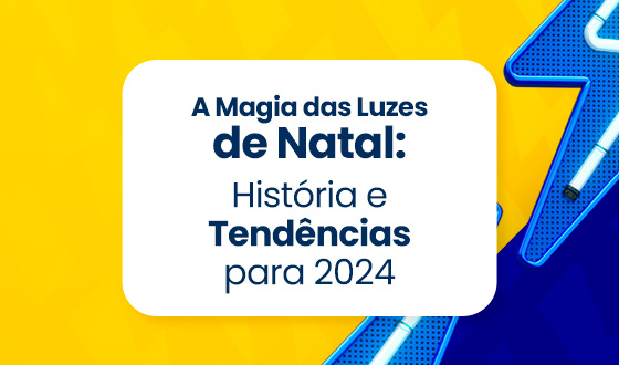 A Magia das Luzes de Natal: História e Tendências para 2024