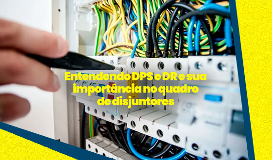 Entendendo DPS e DR e sua importância no quadro de disjuntores