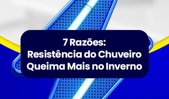 Por que a Resistência do Chuveiro Queima Mais no Inverno? Entenda 7 Razões 5 Por que a Resistência do Chuveiro Queima Mais no Inverno? Entenda 7 Razões