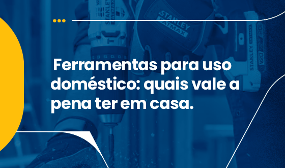 FERRAMENTAS PARA USO DOMÉSTICO: O GUIA COMPLETO PARA TER UMA CAIXA DE FERRAMENTAS INTELIGENTE EM CASA 1 FERRAMENTAS PARA USO DOMÉSTICO: O GUIA COMPLETO PARA TER UMA CAIXA DE FERRAMENTAS INTELIGENTE EM CASA