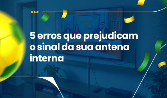 5 ERROS QUE PREJUDICAM O SINAL DA SUA ANTENA INTERNA: O GUIA PARA UMA IMAGEM PERFEITA 1 5 ERROS QUE PREJUDICAM O SINAL DA SUA ANTENA INTERNA: O GUIA PARA UMA IMAGEM PERFEITA