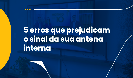 5 ERROS QUE PREJUDICAM O SINAL DA SUA ANTENA INTERNA: O GUIA PARA UMA IMAGEM PERFEITA 1 5 ERROS QUE PREJUDICAM O SINAL DA SUA ANTENA INTERNA: O GUIA PARA UMA IMAGEM PERFEITA