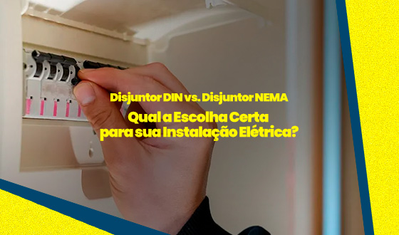 Disjuntor DIN vs. Disjuntor NEMA – Qual a Escolha Certa para sua Instalação Elétrica?