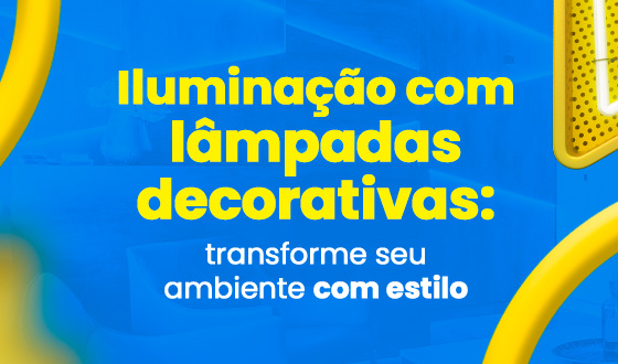 Iluminação com lâmpadas decorativas: Transforme seu ambiente com estilo