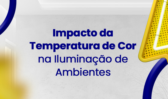 Impacto da Temperatura de Cor na Iluminação de Ambientes