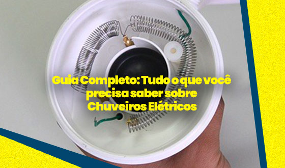 Guia Completo: Tudo o que você precisa saber sobre Chuveiros Elétricos