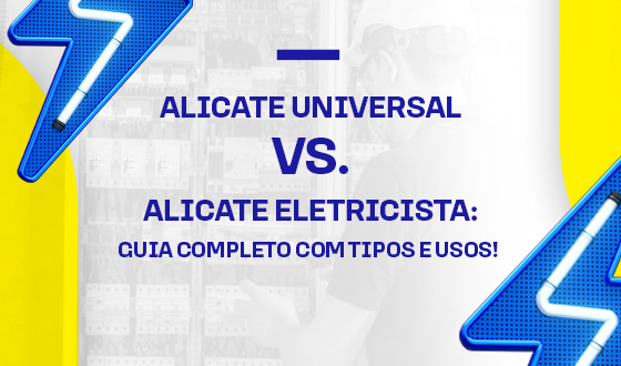 Alicate Universal vs. Alicate Eletricista: Guia Completo com Tipos e Usos