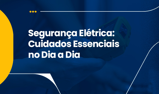 Segurança Elétrica: Cuidados Essenciais no Dia a Dia 1 Segurança Elétrica: Cuidados Essenciais no Dia a Dia